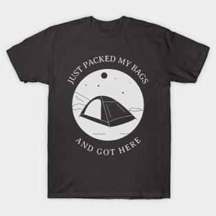 Just packed my bags and got here Camping T-Shirt